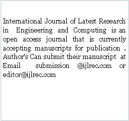 Text Box: International Journal of Latest Research in Engineering and Computing is an open access journal that is currently accepting manuscripts for publication . Author’s Can submit their manuscript at Email submission @ijlrec.com or editor@ijlrec.com