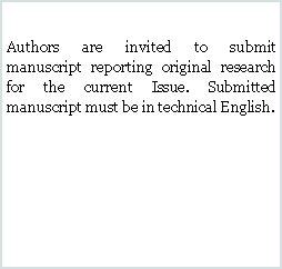 Text Box: Authors are invited to submit manuscript reporting original research for the current Issue. Submitted manuscript must be in technical English.