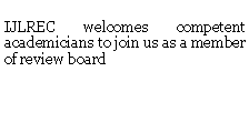 Text Box: IJLREC welcomes competent academicians to join us as a member of review board